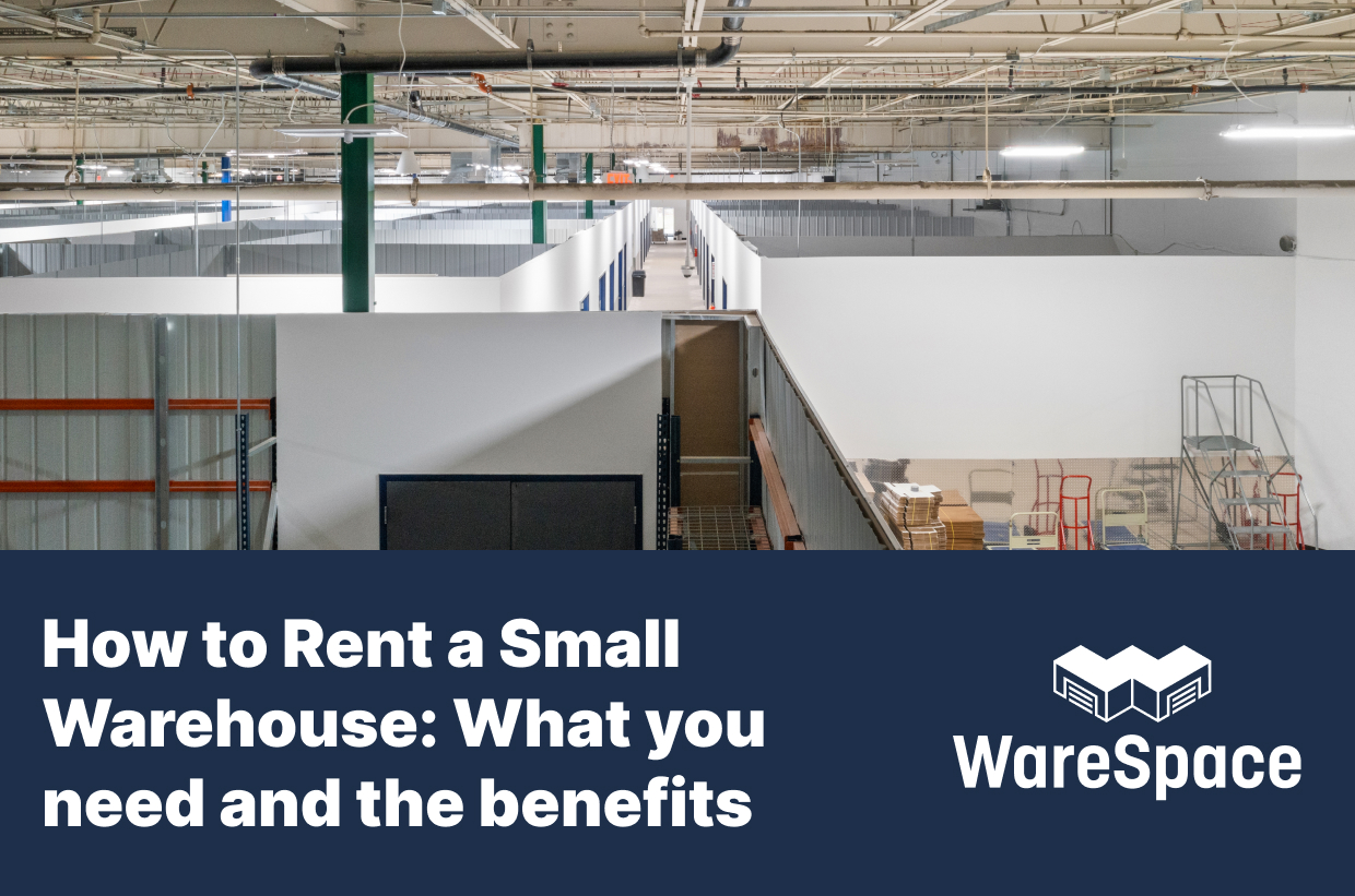 How to Rent a Small Warehouse: What you need and the benefits